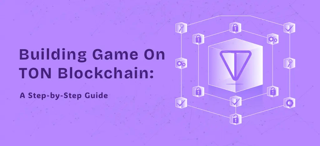 Building Game on TON Blockchain: A Step-by-Step Guide